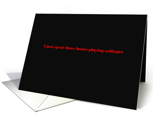 I just spent three hours playing solitaire card (1226146)
