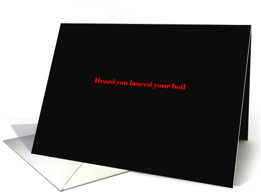 I heard you lanced your boil card (1226964)