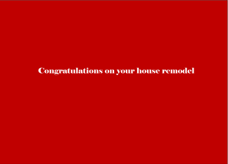 Congratulations on your house remodel