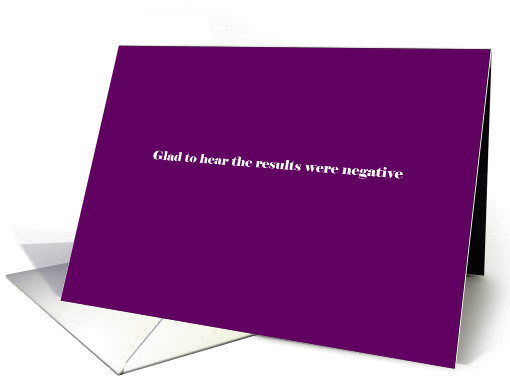 Glad to hear the results were negative card (929899)