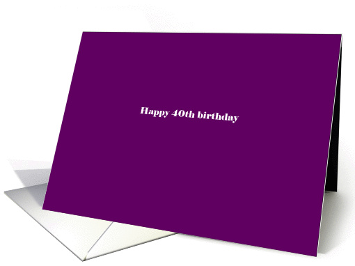 Happy 40th Birthday card (930047)