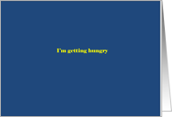 I’m getting hungry card