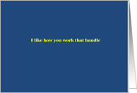 I like how you work that handle card