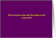 Did your jam take first at the county fair? card