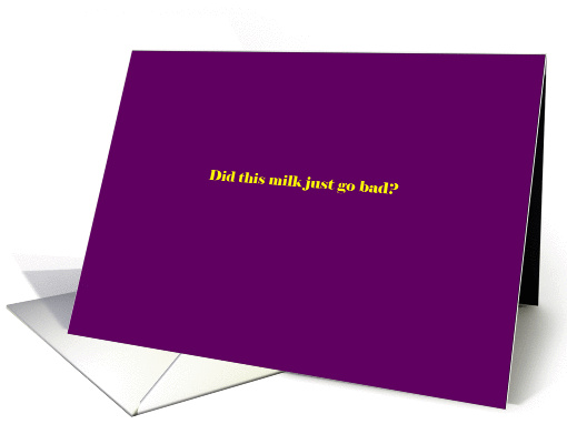 Did this milk just go bad? card (978865)