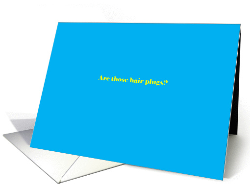 Are those hair plugs? card (978871)