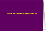 Cat coughed up hairball card