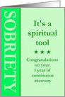 1 Year, Sobriety is a spiritual tool card