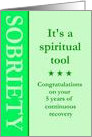 5 Years, Sobriety is a spiritual tool card