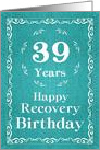 39 Years, Happy Recovery Birthday card