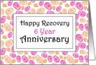 6 Year, Smell the roses, Happy Recovery Anniversary card