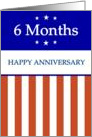 6 Months. Happy Anniversary, Red White and Blue with Stars, card
