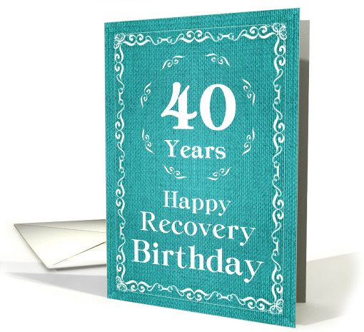40 Years, Happy Recovery Birthday card (1489846)