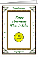 8 MONTHS. Clean and Sober, Happy Anniversary, Freedom card
