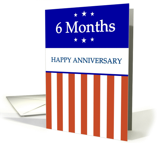 6 Months. Happy Anniversary, Red White and Blue with Stars, card