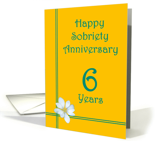 6 year Happy Sobriety Anniversary, White Flower card (965497)