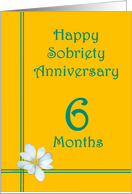 6 Month Happy Sobriety Anniversary, White Flower card