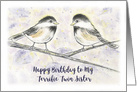 Happy Birthday Terrific Twin Sister, Sweet Chickadees in Tree card