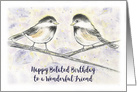 Happy Belated Birthday Wonderful Friend, Sweet Chickadees in Tree card