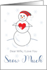 Valentine for Wife I Love You Snow Much Cute Snowman Holding Heart card