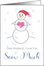 Romance for Husband I Love You Snow Much Cute Snowman Holding Heart card