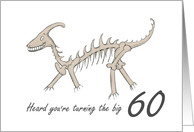 Happy 60th Birthday, Funny Dinosaur Skeleton, Fossil card
