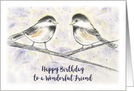 Happy Birthday Wonderful Friend, Sweet Chickadees in Tree card