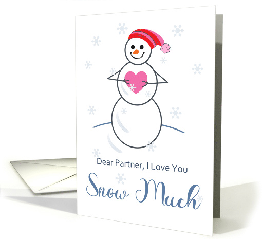 Romance for Partner from Woman I Love You Snow Much Cute Snowman card