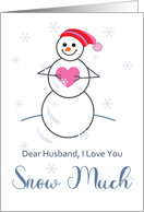 Husband Anniversary I Love You Snow Much Cute Snowman Holding Heart card