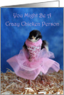 You Might Be A Crazy Chicken Person - Poultry Humor Chicken in dress card