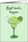 Boyfriends happen - margarita card