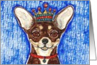 King Chihuahua Toy Dog Art Blank Any Occasion Card