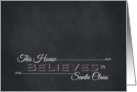 This House Believes in Santa Chalkboard card