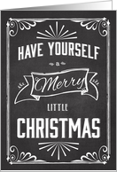 Chalkboard Have yourself a Merry Little Christmas card