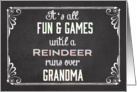 Chalkboard It’s all Fun & Games until a Reindeer runs over Grandma card