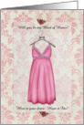 Will you be my Maid of Honor? Here is your dress card