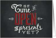 Is it Time to open Presents Yet Chalkboard card