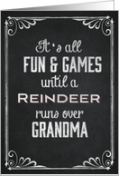 It’s all Fun & Games until a Reindeer runs over Grandma Chalkboard card