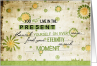 You Must Live in the Present Encouragement card