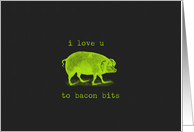 i love you to bacon...