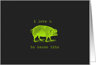 i love you to bacon bits card