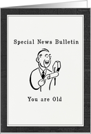 Birthday News Bulletin You’re Old card
