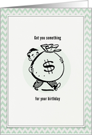 Got you something for your birthday card
