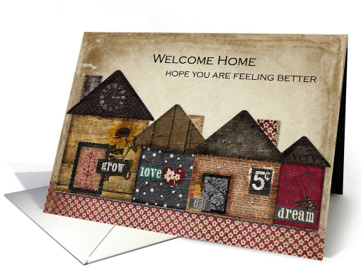Welcome Home Hope you are feeling better card (955995)