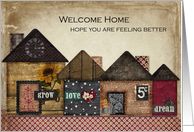 Welcome Home Hope you are feeling better card