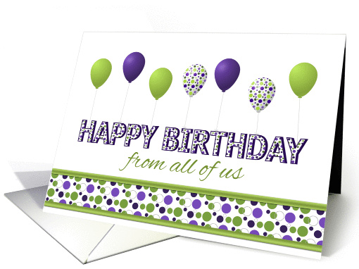 Happy Birthday,From All of Us,Purple,Green,Polka Dotted Balloons card