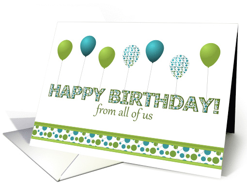 Happy Birthday,From All of Us,Blue,Green,Polka Dotted Balloons card