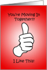 Moving In Together? I Like This! card