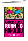 Good Luck Running In Honolulu card