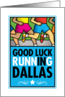 Good Luck Running In Dallas card